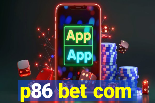 p86 bet com